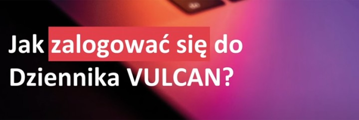 Instrukcja aktywacji konta dziennika elektronicznego VULCAN